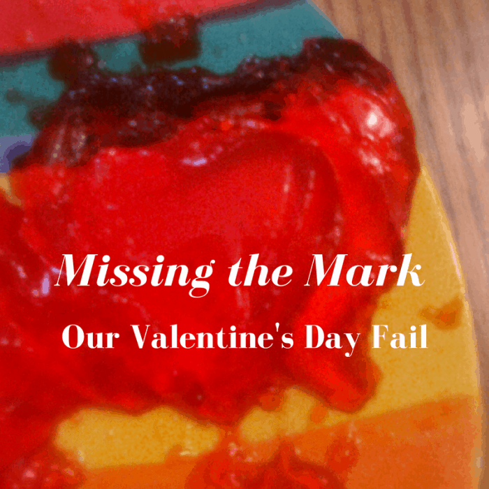 Missing the Mark Our Valentines Day Fail