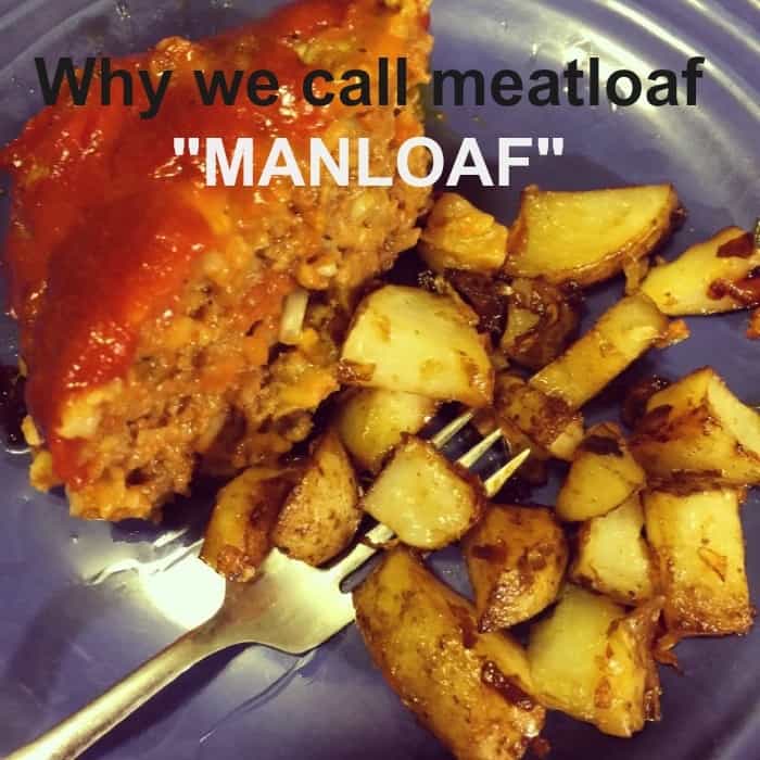 Why we call mealoaf MANLOAF