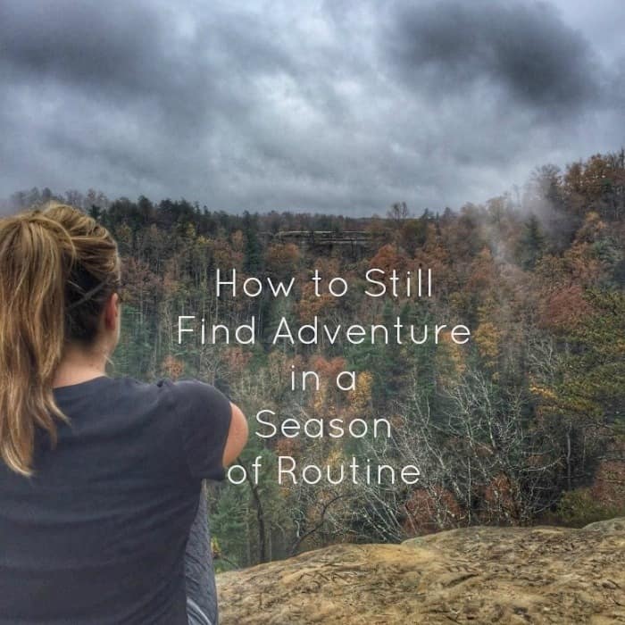 How to Still Find Adventure in a Season of Routine