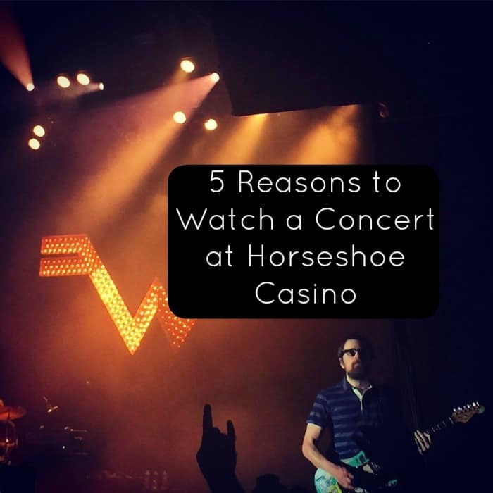 5 Reasons to Watch a Concert at Horseshoe Casino