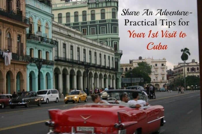 Share An Adventure- Practical Tips for Your 1st Visit to Cuba