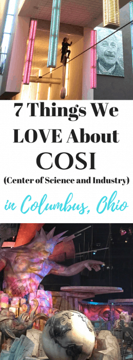 7 Things We LOVE About COSI in Columbus Ohio