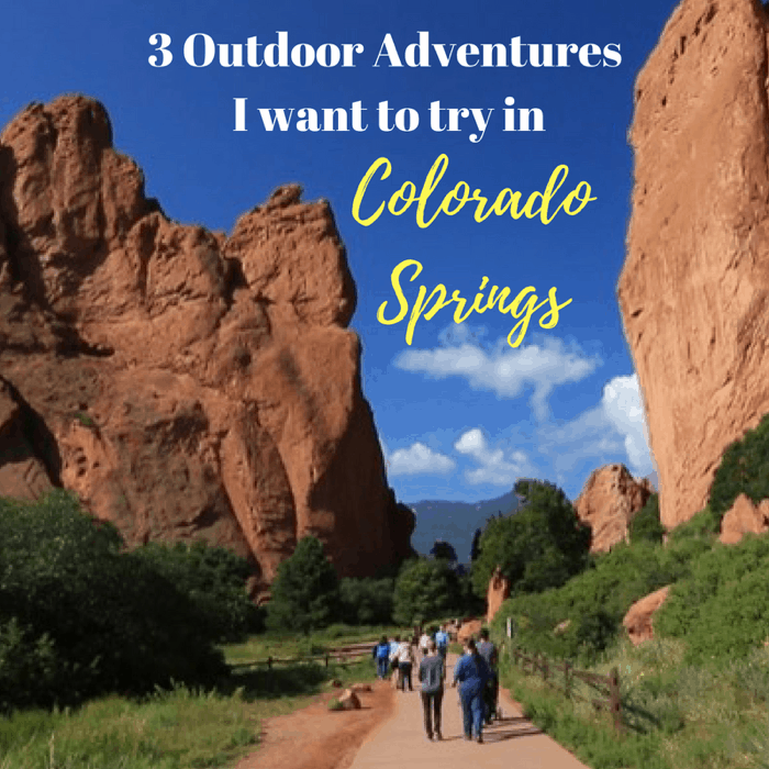3 Outdoor Adventures I want to try in Colorado Springs