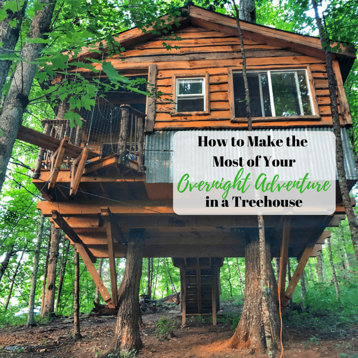 How to Make the Most of Your Overnight Adventure in a Treehouse