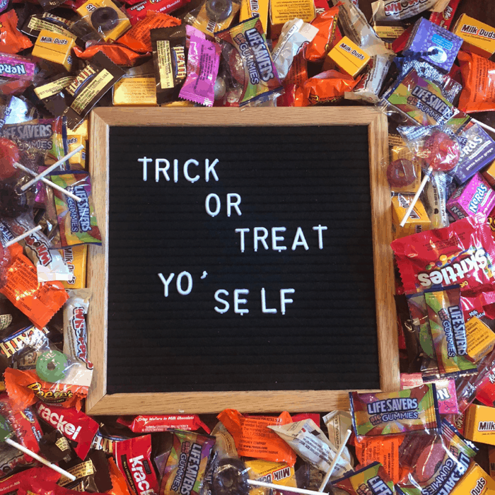 Trick or Treat Yo self Halloween Candy