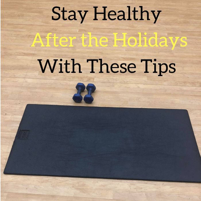 Stay Healthy After the Holidays With These Tips