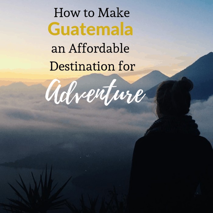 How to Make Guatemala an Affordable Destination for Adventure 7