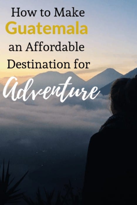 How Guatemala can be an Affordable Destination for Adventure 1
