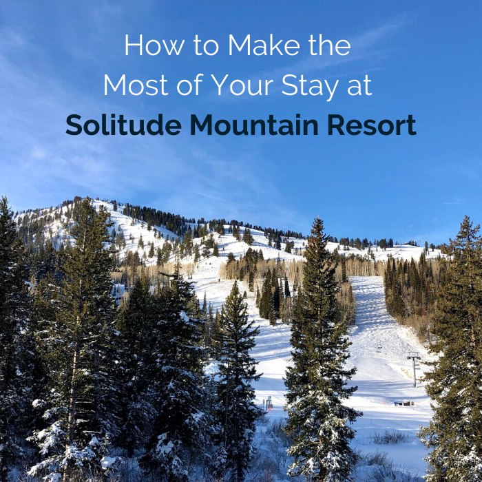 HOW TO MAKE THE MOST OF YOUR STAY AT SOLITUDE MOUNTAIN RESORT 1