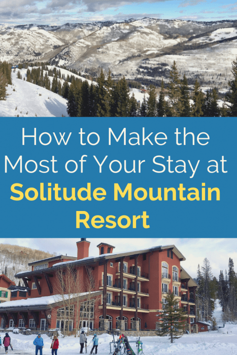 How to make the most of your visit at Solitude Mountain Resort