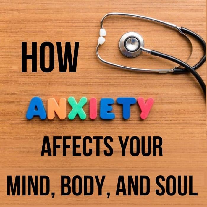 How Anxiety Affects Your Mind, Body, and Soul