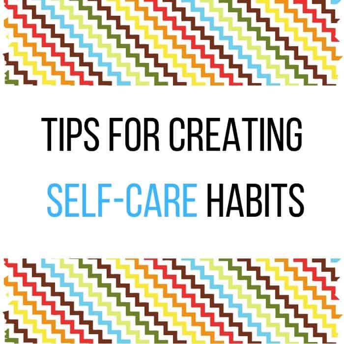 Tips for Creating Self-Care Habits