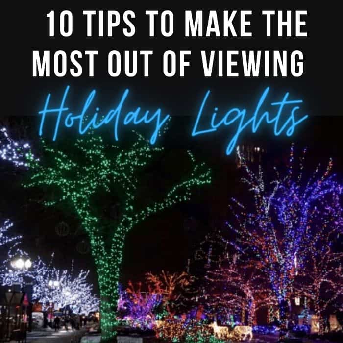 10 Tips to Make the Most out of viewing Holiday Lights