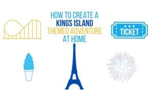 How to Create a Kings Island Themed Adventure at Home