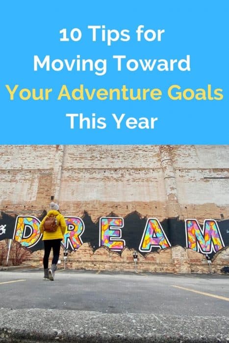 10 Tips for Moving Toward Your Adventure Goals This Year
