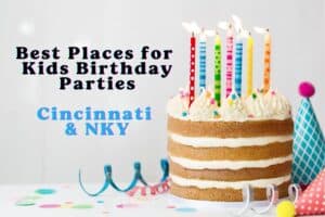 The Best Places for Birthday Parties in Cincinnati and NKY