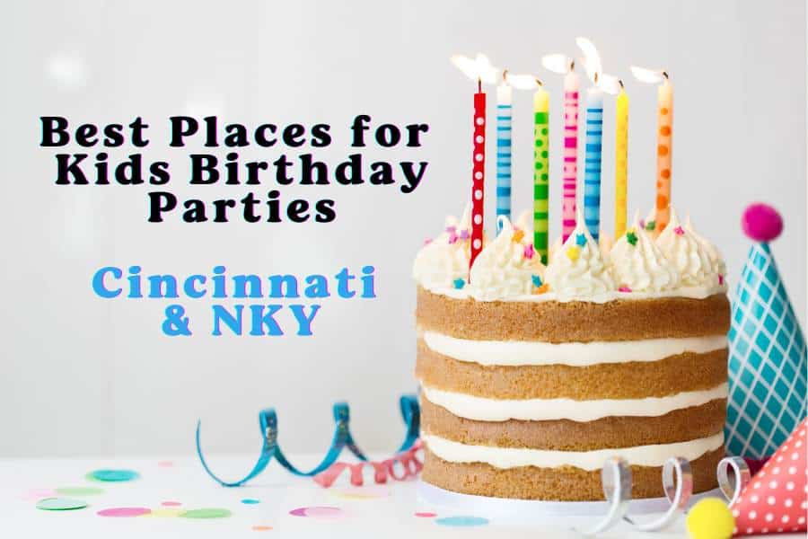 The Best Places for Birthday Parties in Cincinnati and NKY
